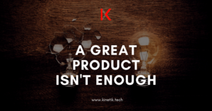 Great product is not enough
